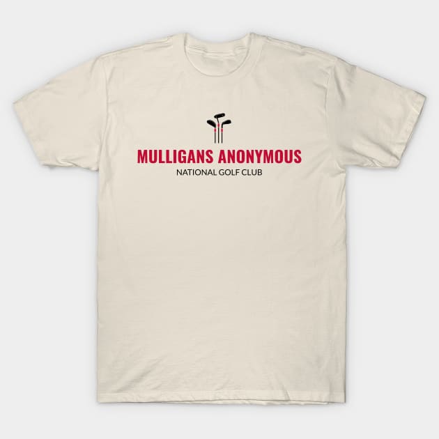 Mulligans Anonymous Mulligan Golf T-Shirt by SimpleStitch